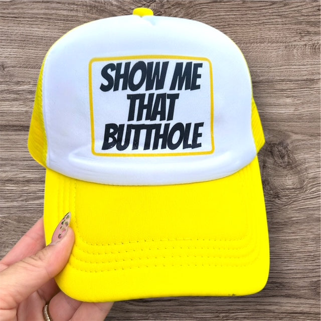 Trucker Hat -  "Show Me That Butthole"